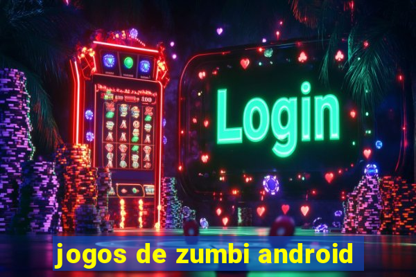 jogos de zumbi android